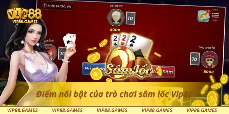 Điểm nổi bật của trò chơi sâm lốc Vip88