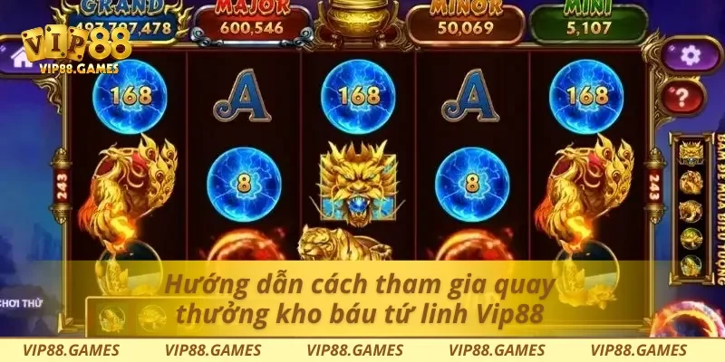 Hướng dẫn cách tham gia quay thưởng kho báu tứ linh Vip88