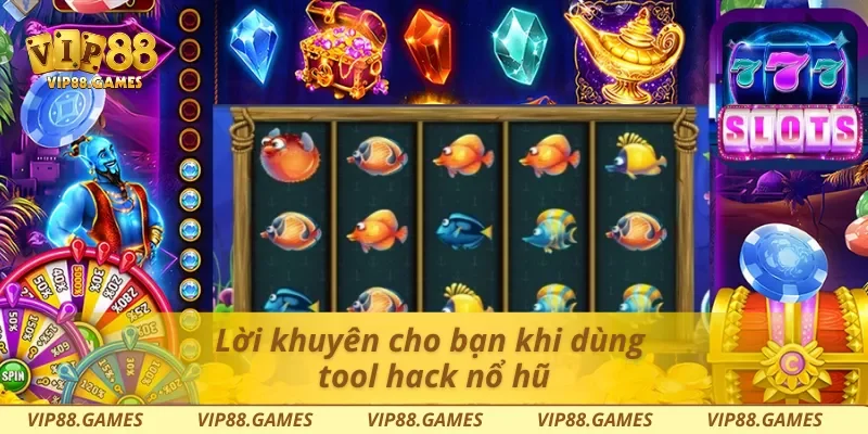 Lời khuyên cho bạn khi dùng tool hack nổ hũ