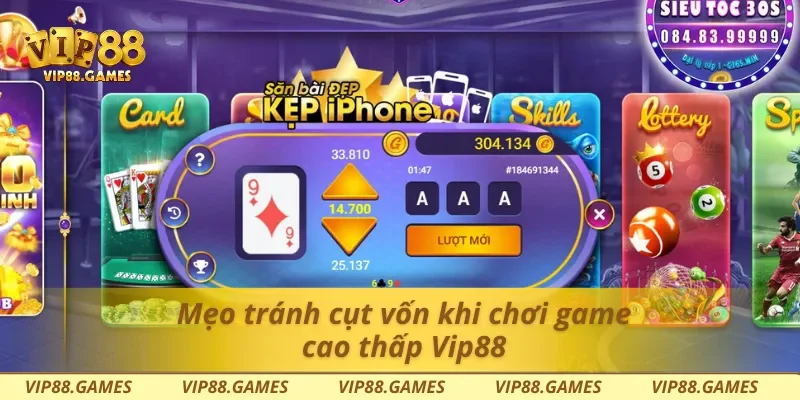 Mẹo tránh cụt vốn khi chơi game cao thấp Vip88