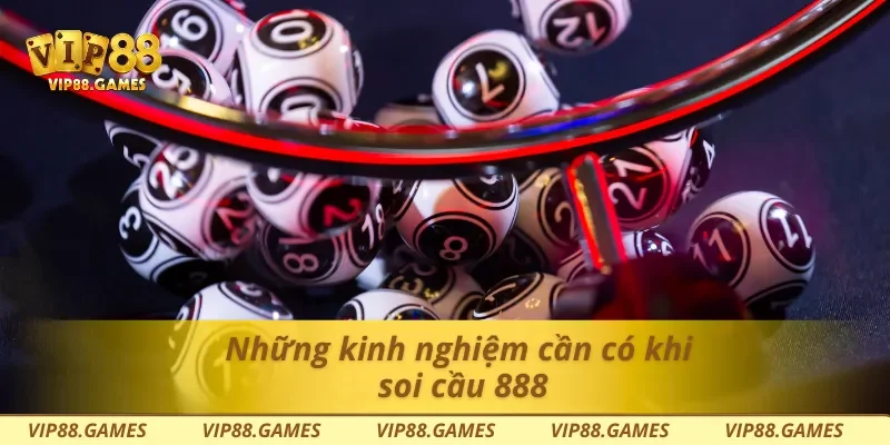Những kinh nghiệm cần có khi soi cầu 888