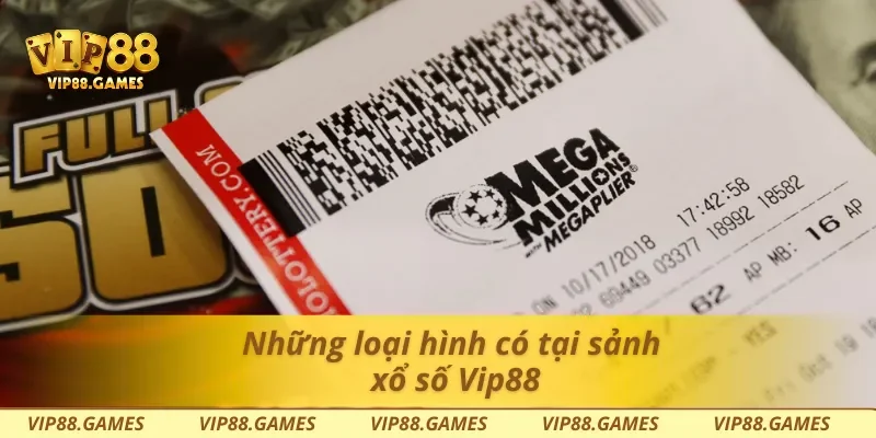 Những loại hình có tại sảnh xổ số Vip88