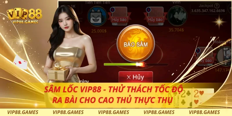 Sâm Lốc Vip88 - Thử Thách Tốc Độ Ra Bài Cho Cao Thủ Thực Thụ